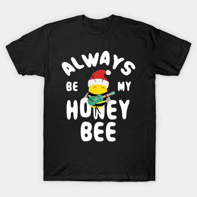 Cute Christmas Always Be My Honey Bee T-Shirt by Abuewaida 